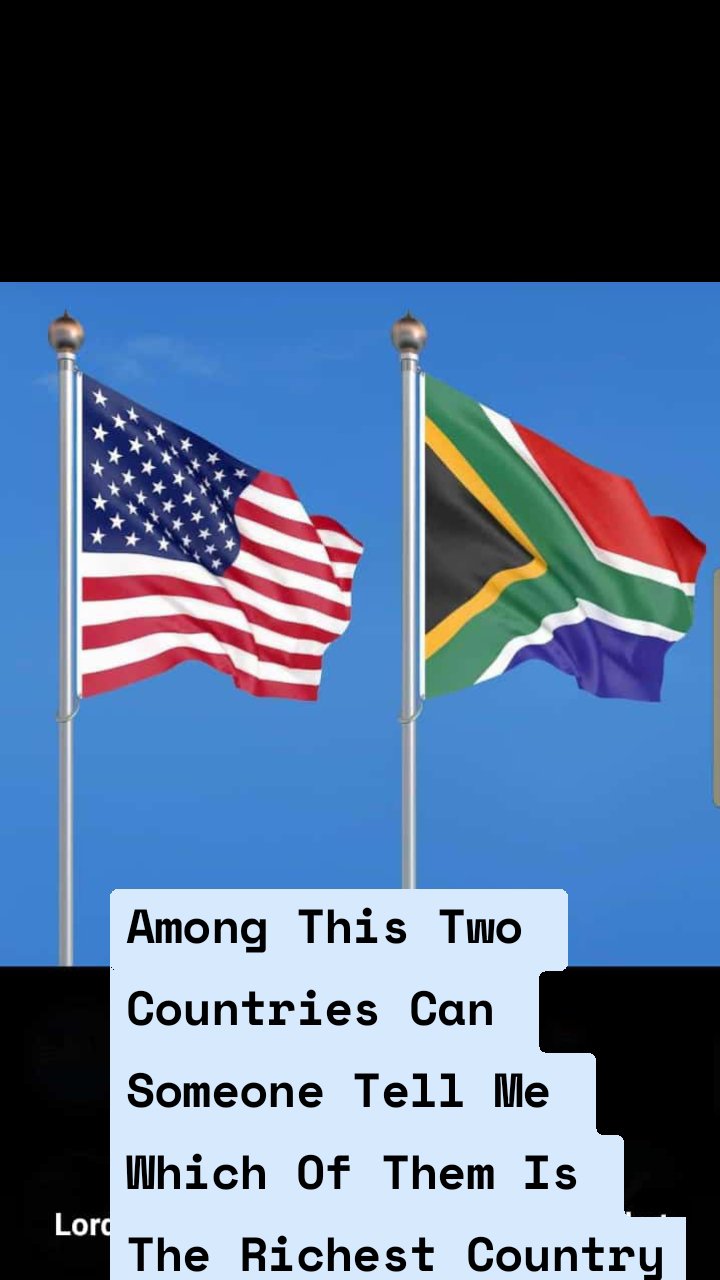 Among This Two Countries Can Someone Tell Me Which Of Them Is The Richest Country 